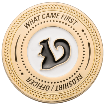 Gold challenge coin with a black squirrel silhouette in the center, featuring the text WHAT CAME FIRST and REDSHIRT / OFFICER.